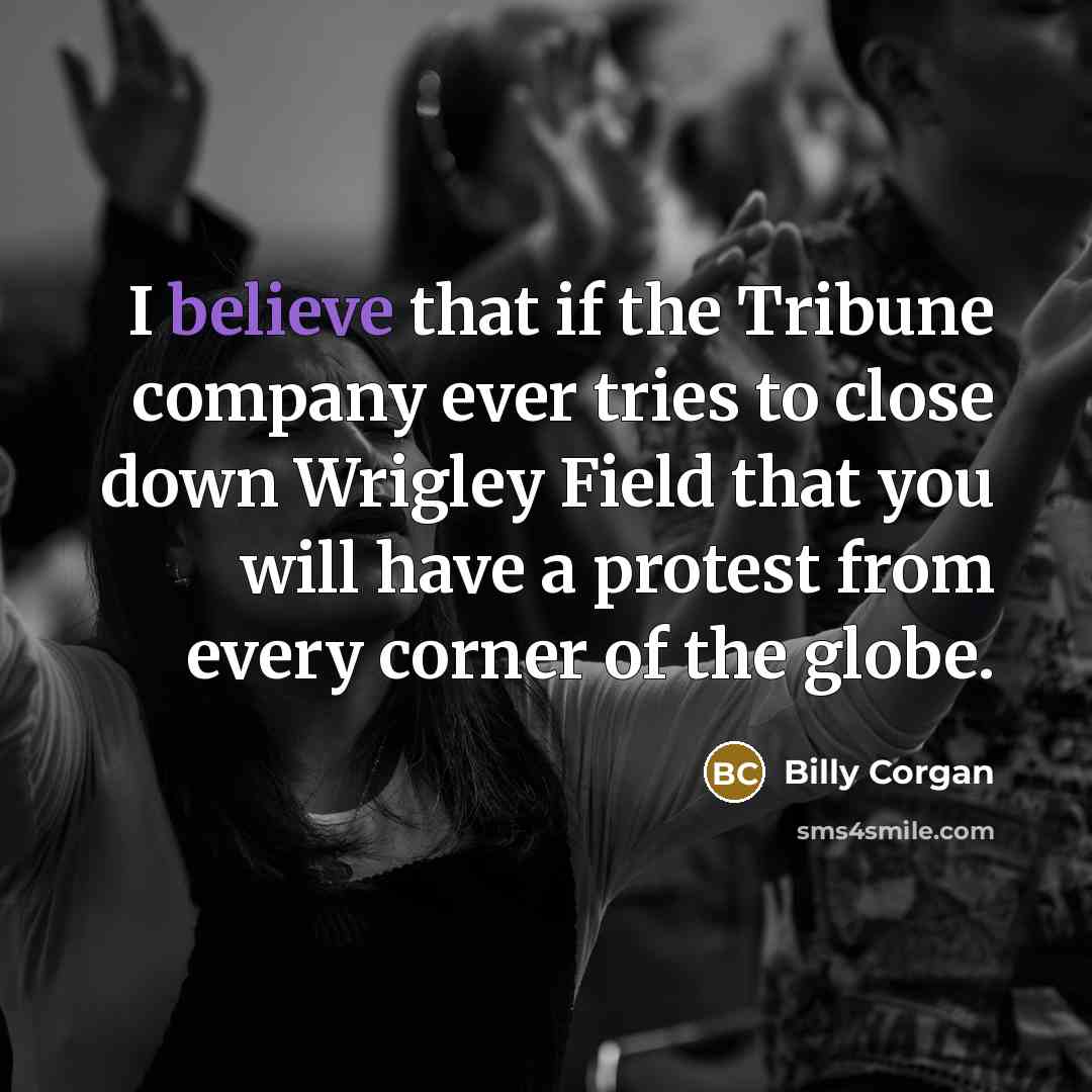 “I believe that if the Tribune company ever tries to…” quote by Billy Corgan