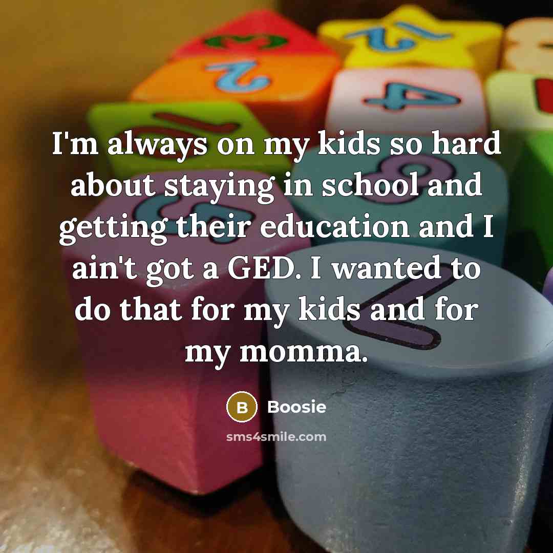 “I'm always on my kids so hard about staying in…” quote by Boosie