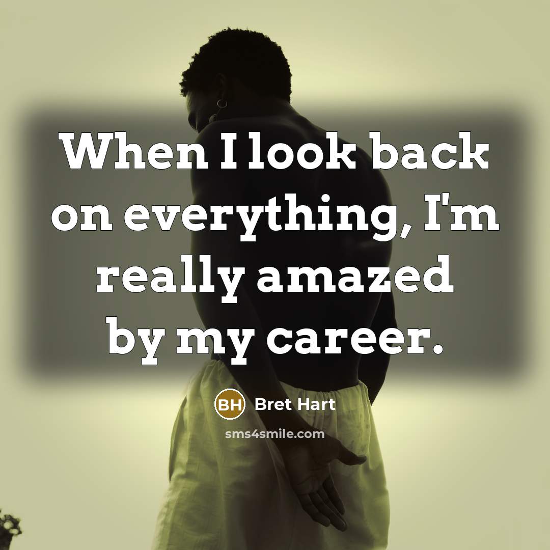 “When I look back on everything, I'm really amazed by my career.” quote by Bret Hart