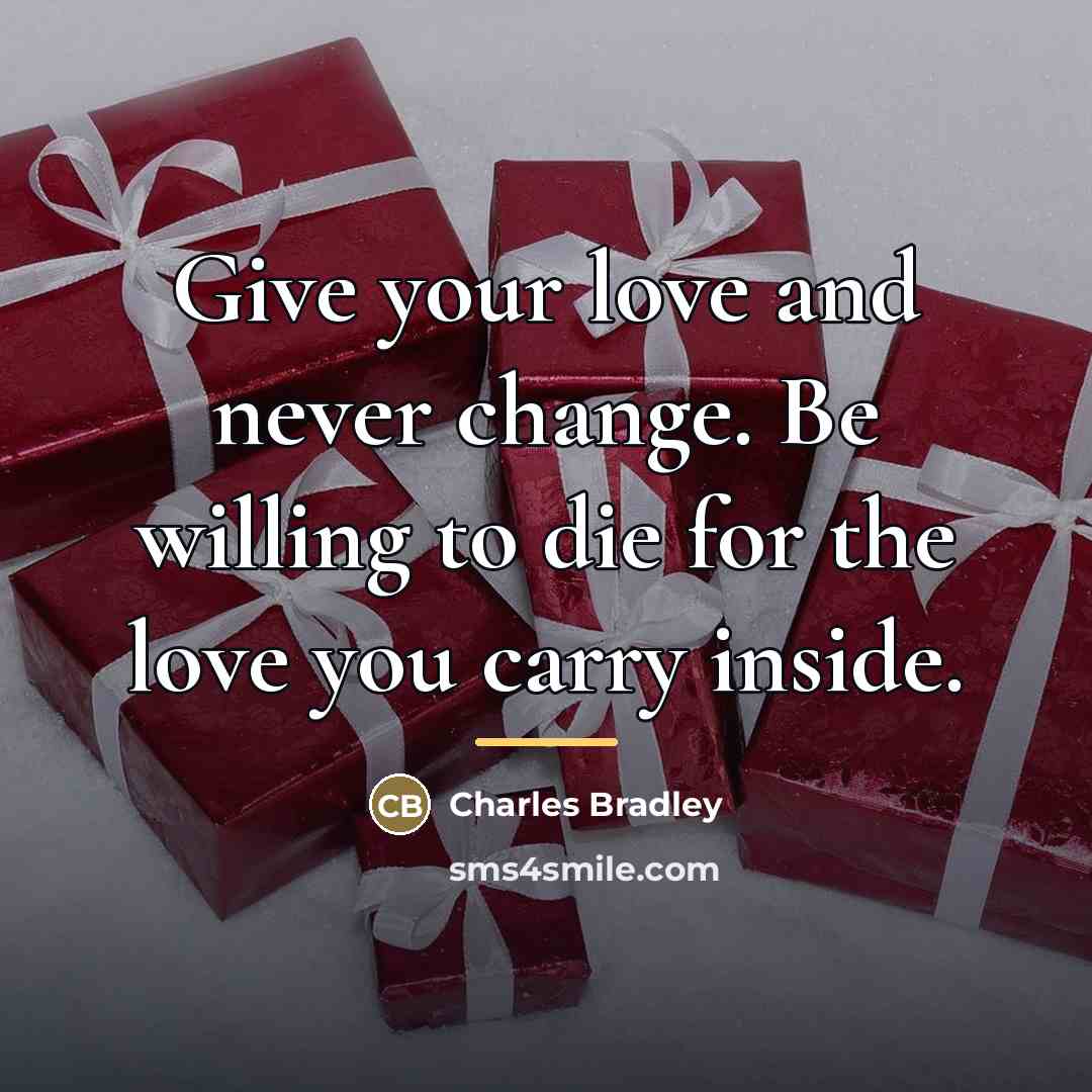“Give your love and never change. Be willing to die…” quote by Charles Bradley