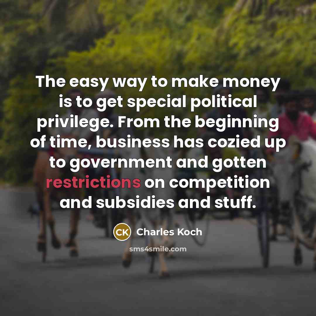 “The easy way to make money is to get special…” quote by Charles Koch
