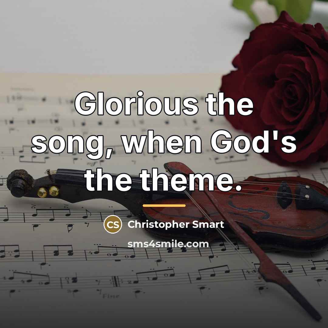 “Glorious the song, when God's the theme.…” quote by Christopher Smart