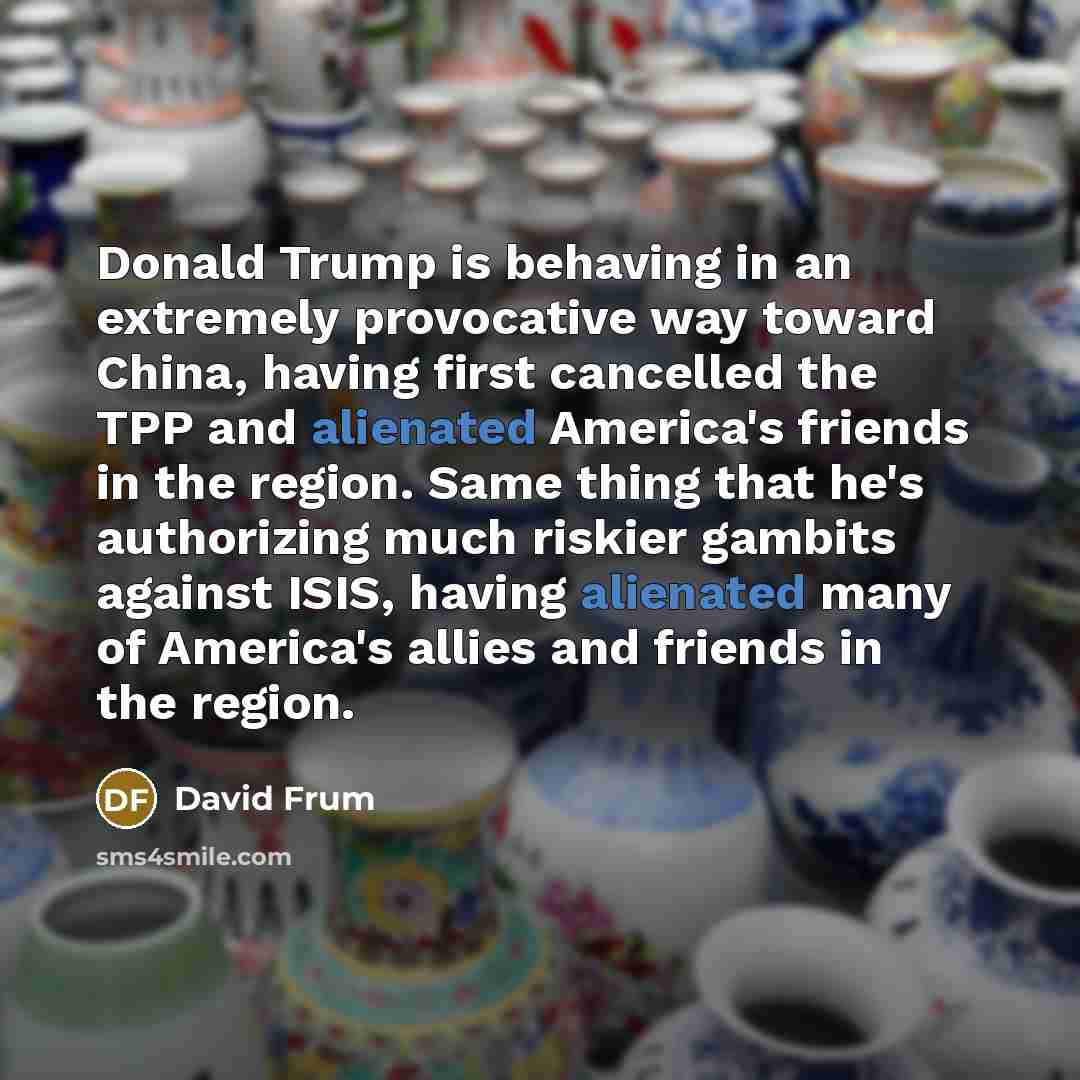 “Donald Trump is behaving in an extremely provocative way toward…” quote by David Frum