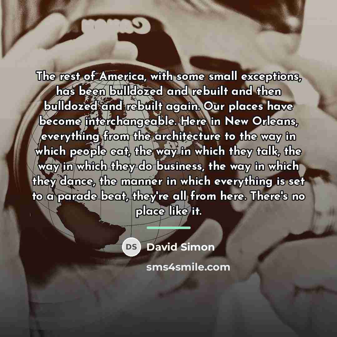 “The rest of America, with some small exceptions, has been…” quote by David Simon