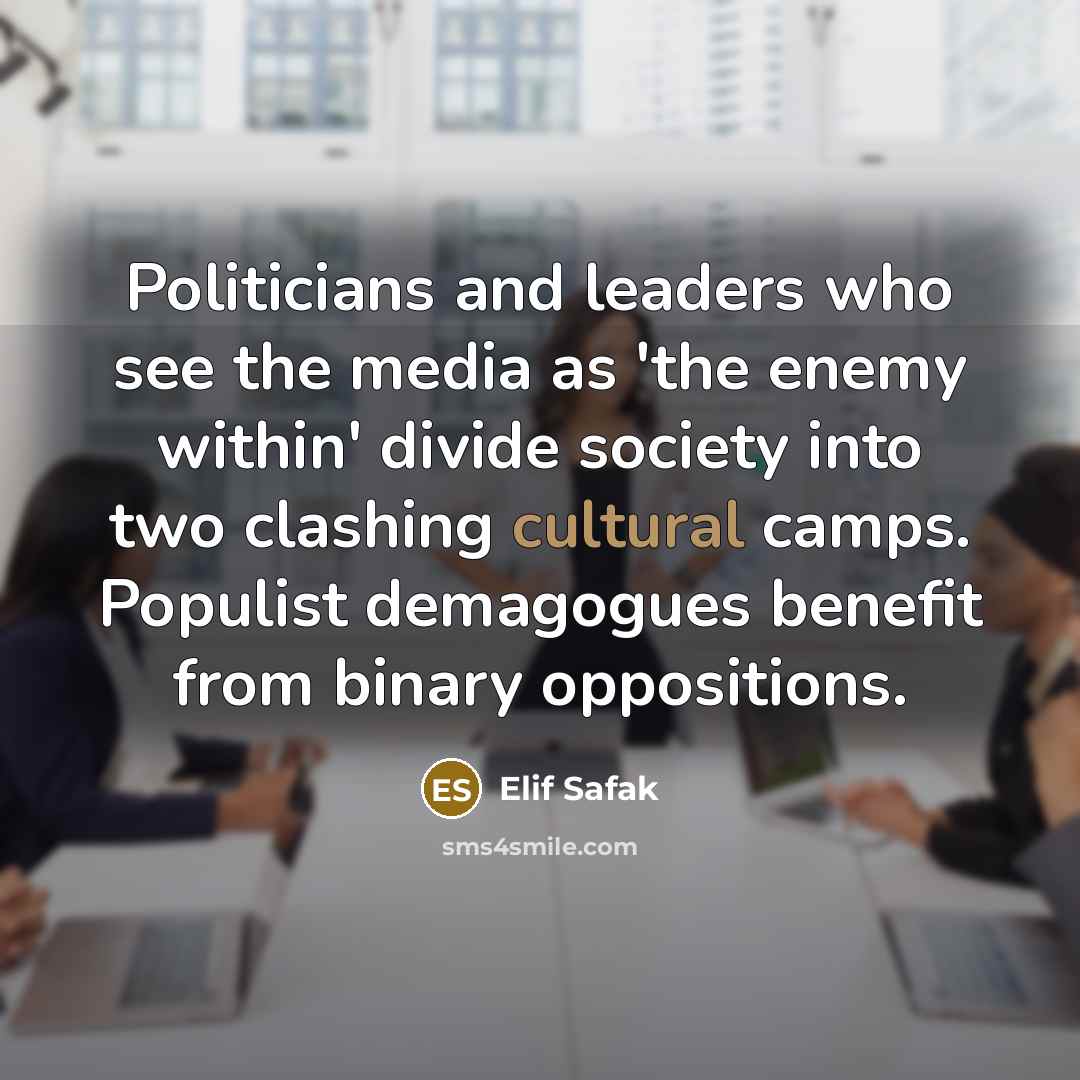 “Politicians and leaders who see the media as 'the enemy…” quote by Elif Safak