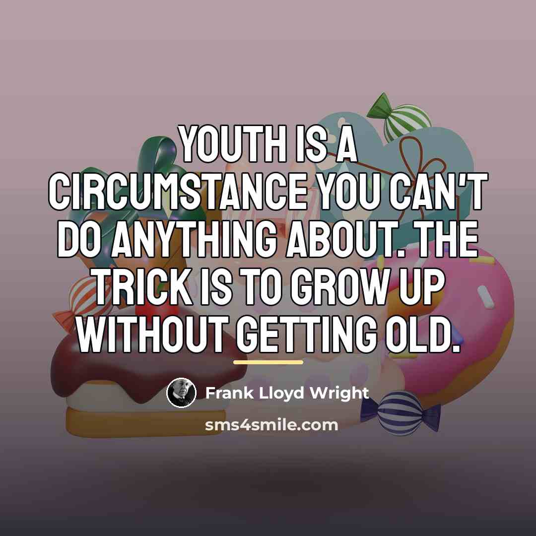 “Youth is a circumstance you can't do anything about. The…” quote by Frank Lloyd Wright