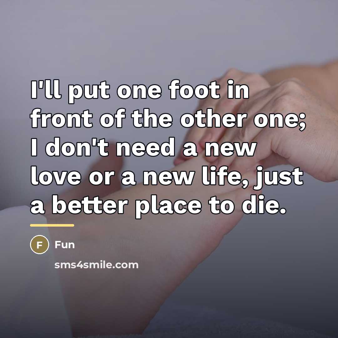 “I'll put one foot in front of the other one;…” quote by Fun