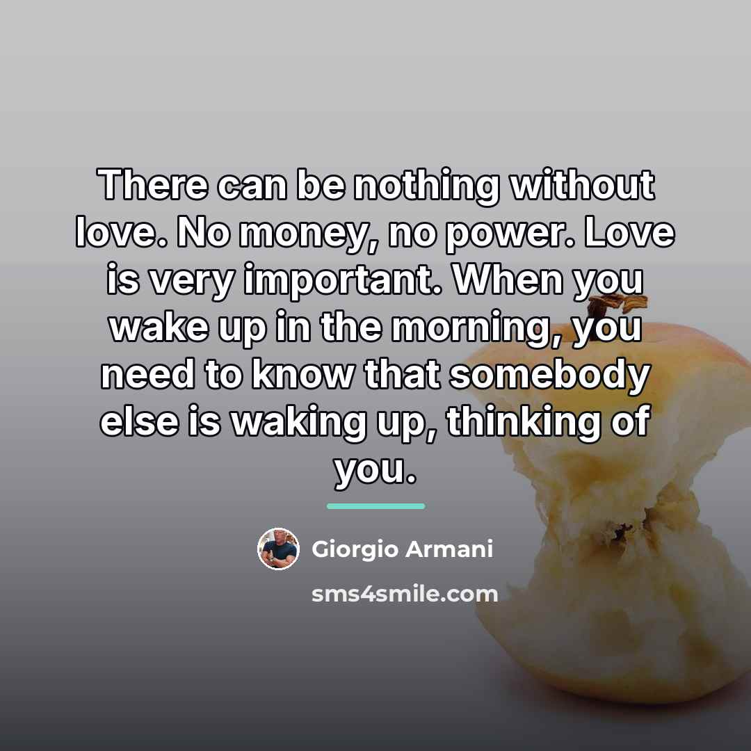 “There can be nothing without love. No money, no power.…” quote by Giorgio Armani