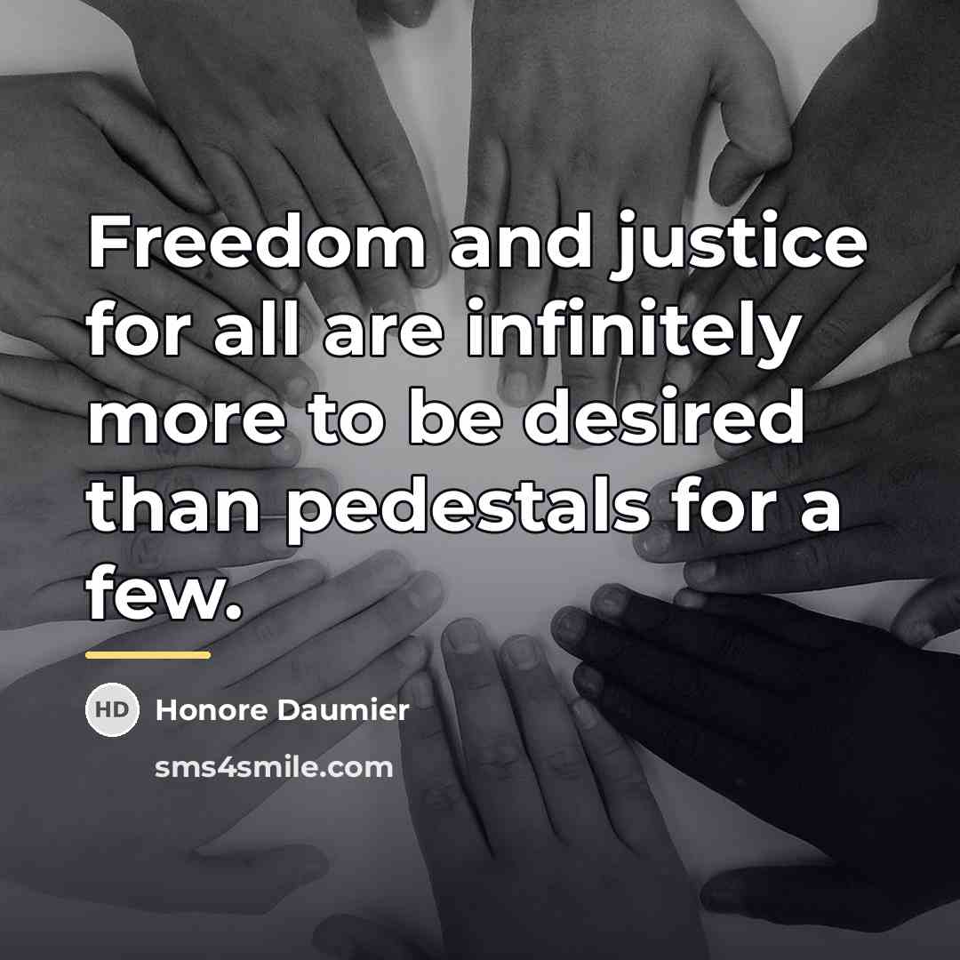 “Freedom and justice for all are infinitely more to be…” quote by Honore Daumier