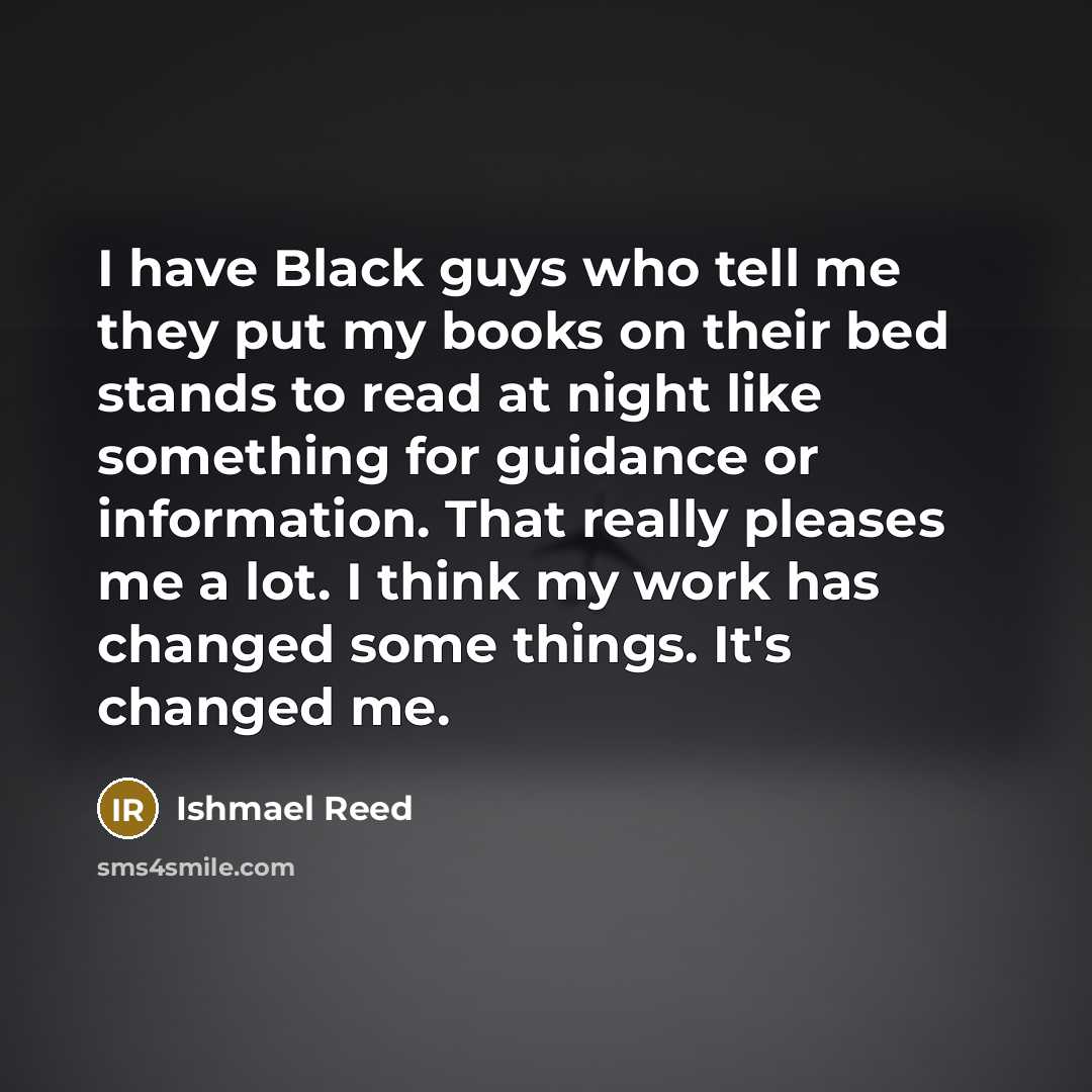 “I have Black guys who tell me they put my…” quote by Ishmael Reed