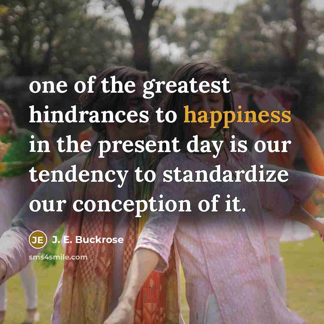“one of the greatest hindrances to happiness in the present…” quote by J. E. Buckrose