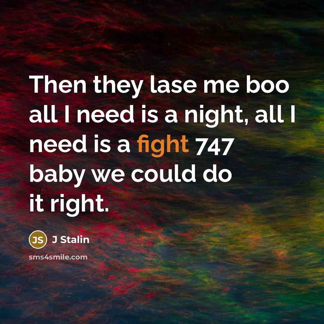 “Then they lase me boo all I need is a…” quote by J Stalin