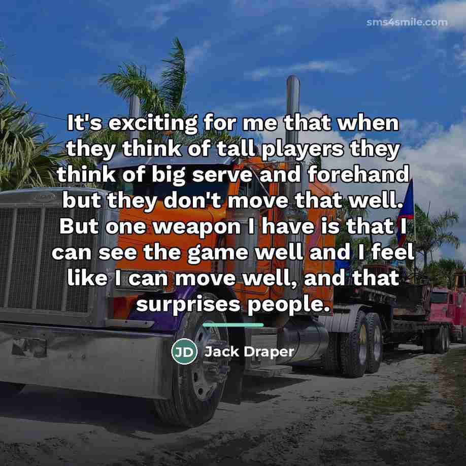 “It's exciting for me that when they think of tall…” quote by Jack Draper