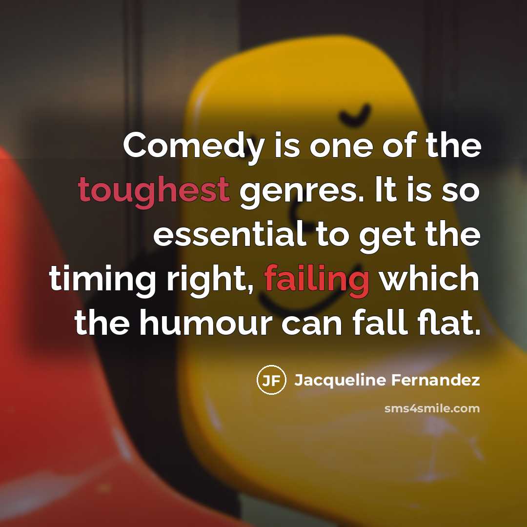 “Comedy is one of the toughest genres. It is so…” quote by Jacqueline Fernandez