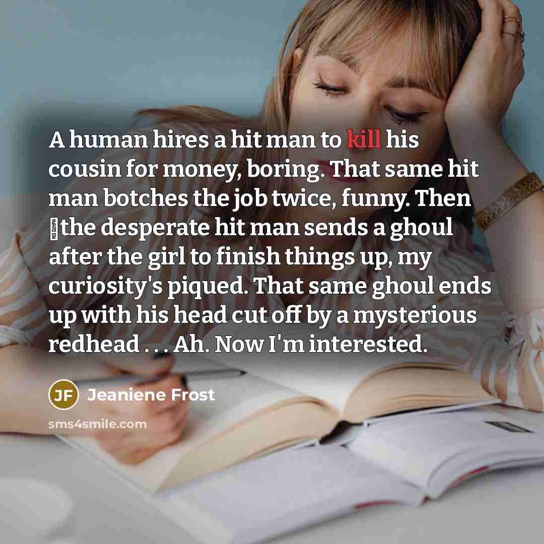 “A human hires a hit man to kill his cousin…” quote by Jeaniene Frost