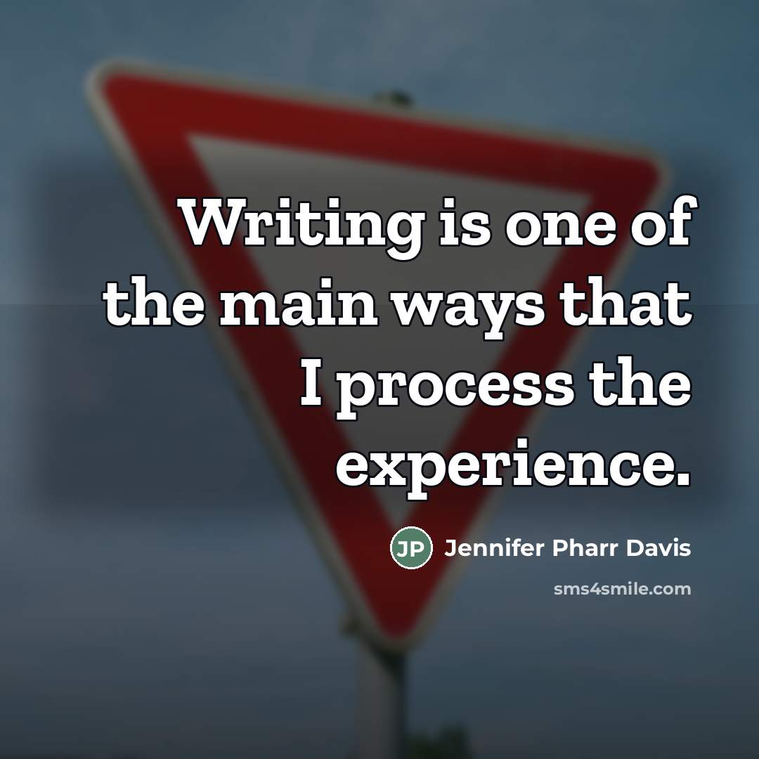 “Writing is one of the main ways that I process…” quote by Jennifer Pharr Davis