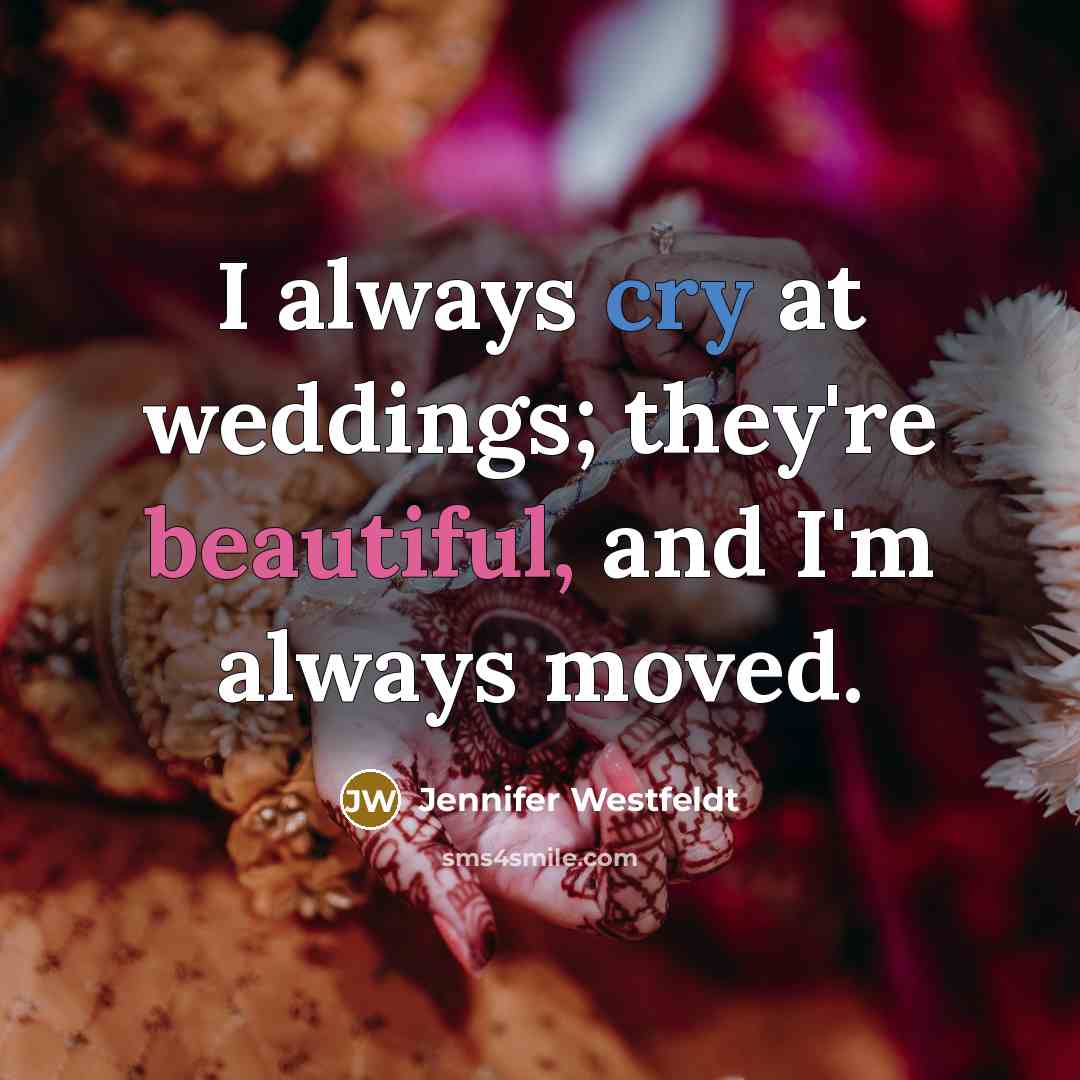“I always cry at weddings; they're beautiful, and I'm always…” quote by Jennifer Westfeldt