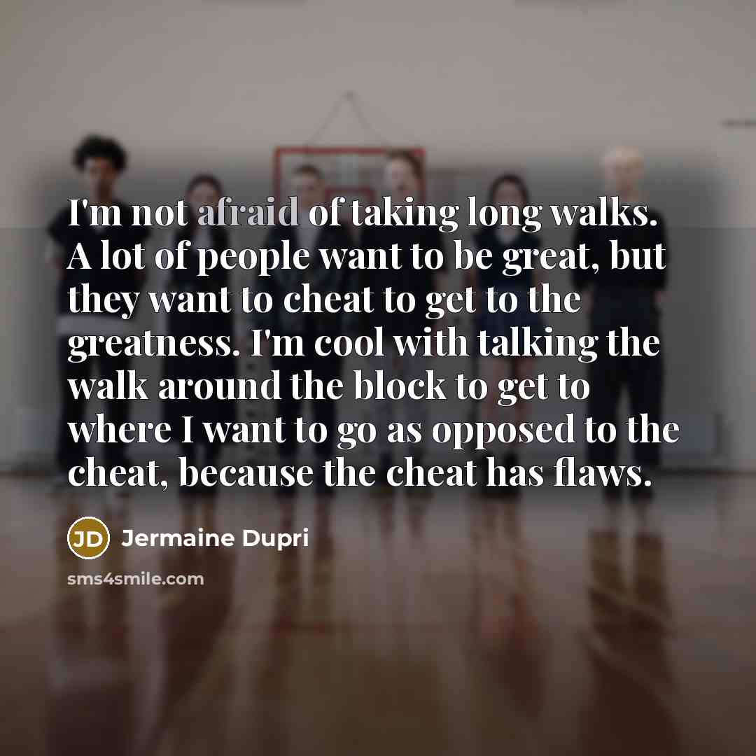 “I'm not afraid of taking long walks. A lot of…” quote by Jermaine Dupri