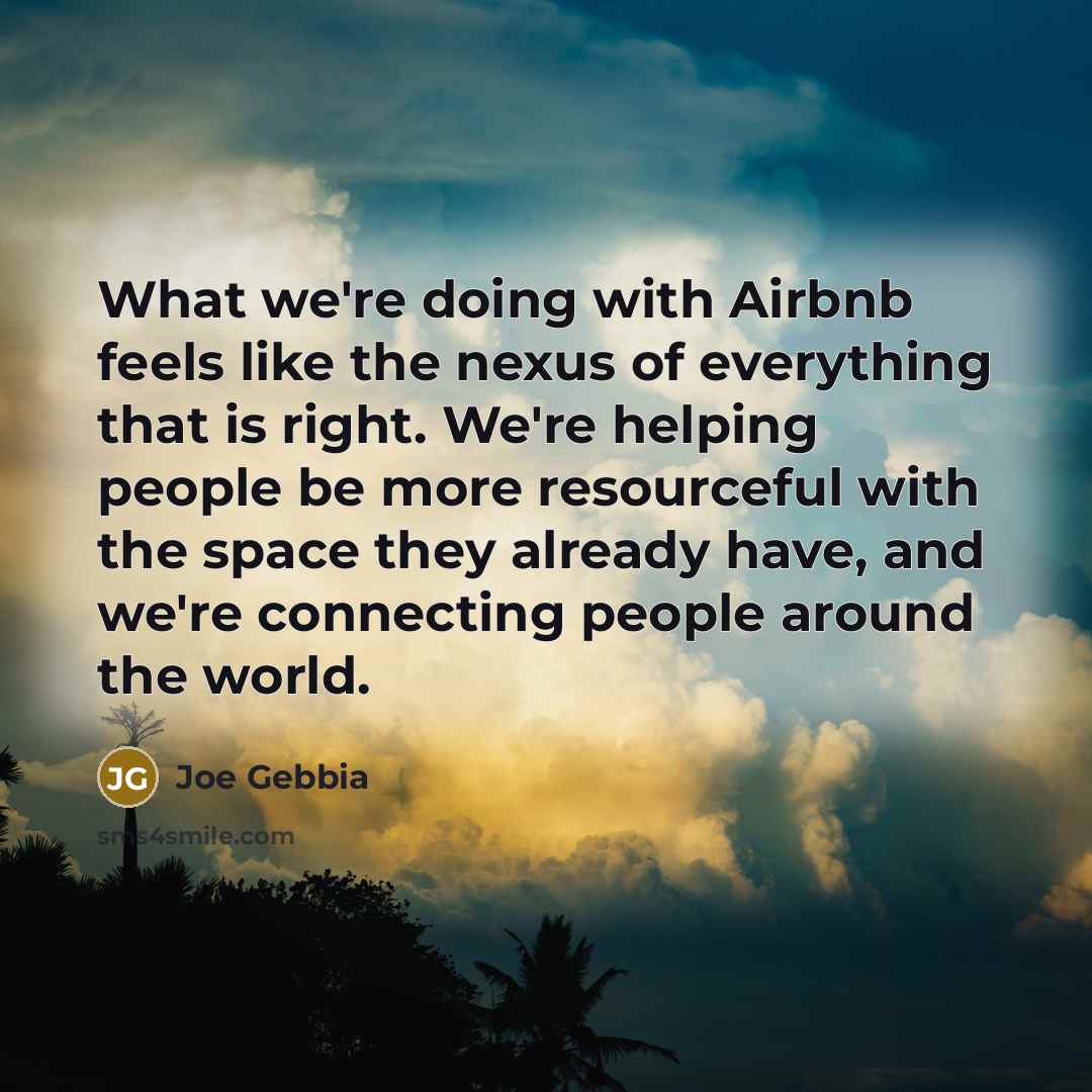“What we're doing with Airbnb feels like the nexus of…” quote by Joe Gebbia