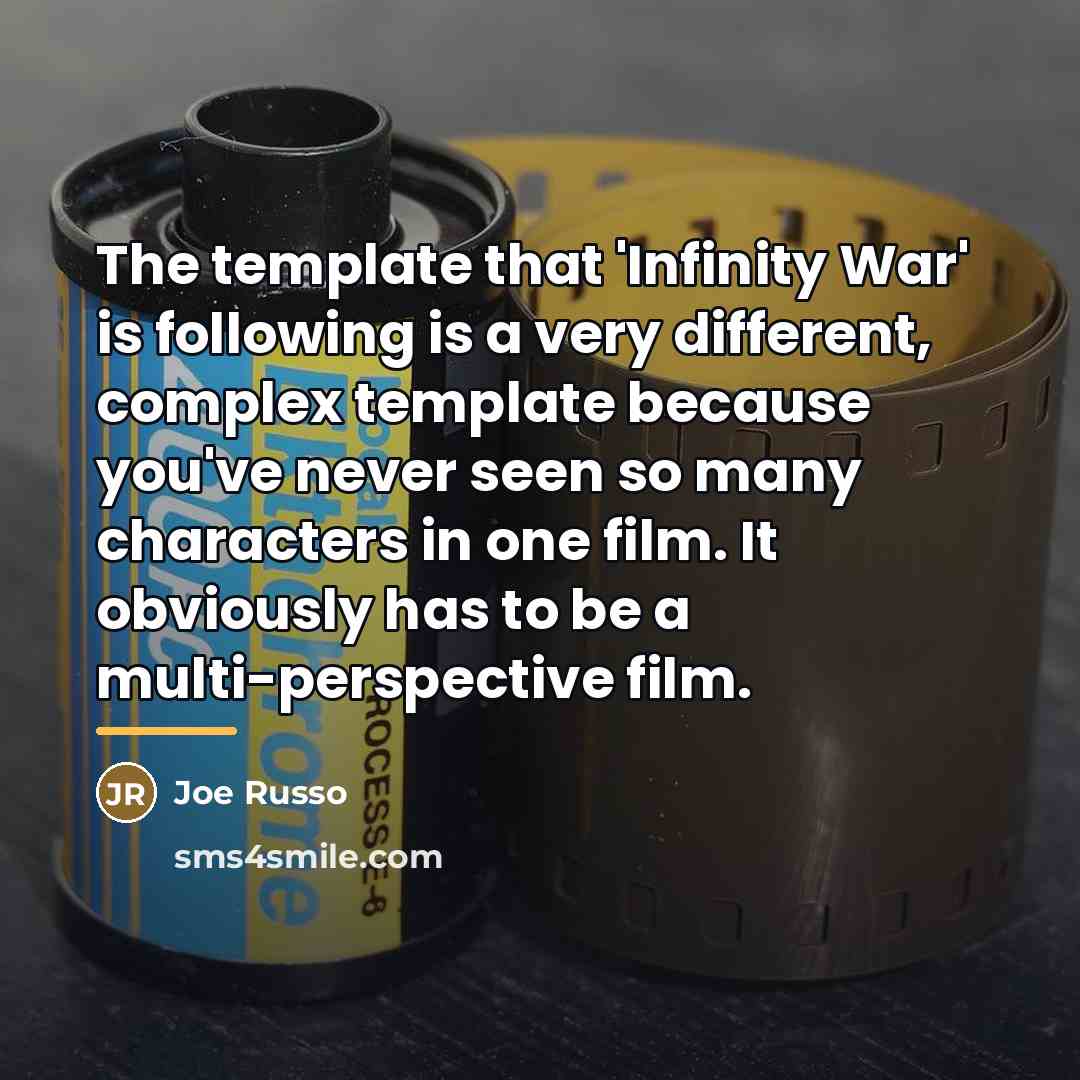 “The template that 'Infinity War' is following is a very…” quote by Joe Russo