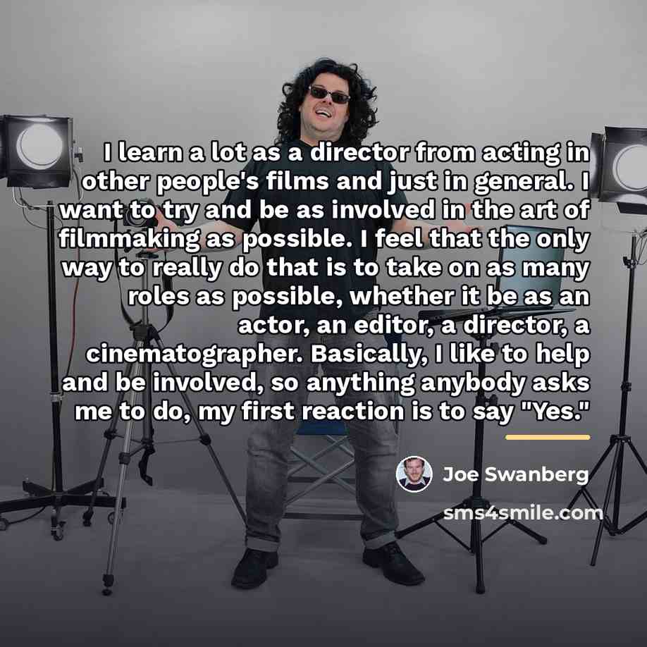 “I learn a lot as a director from acting in…” quote by Joe Swanberg