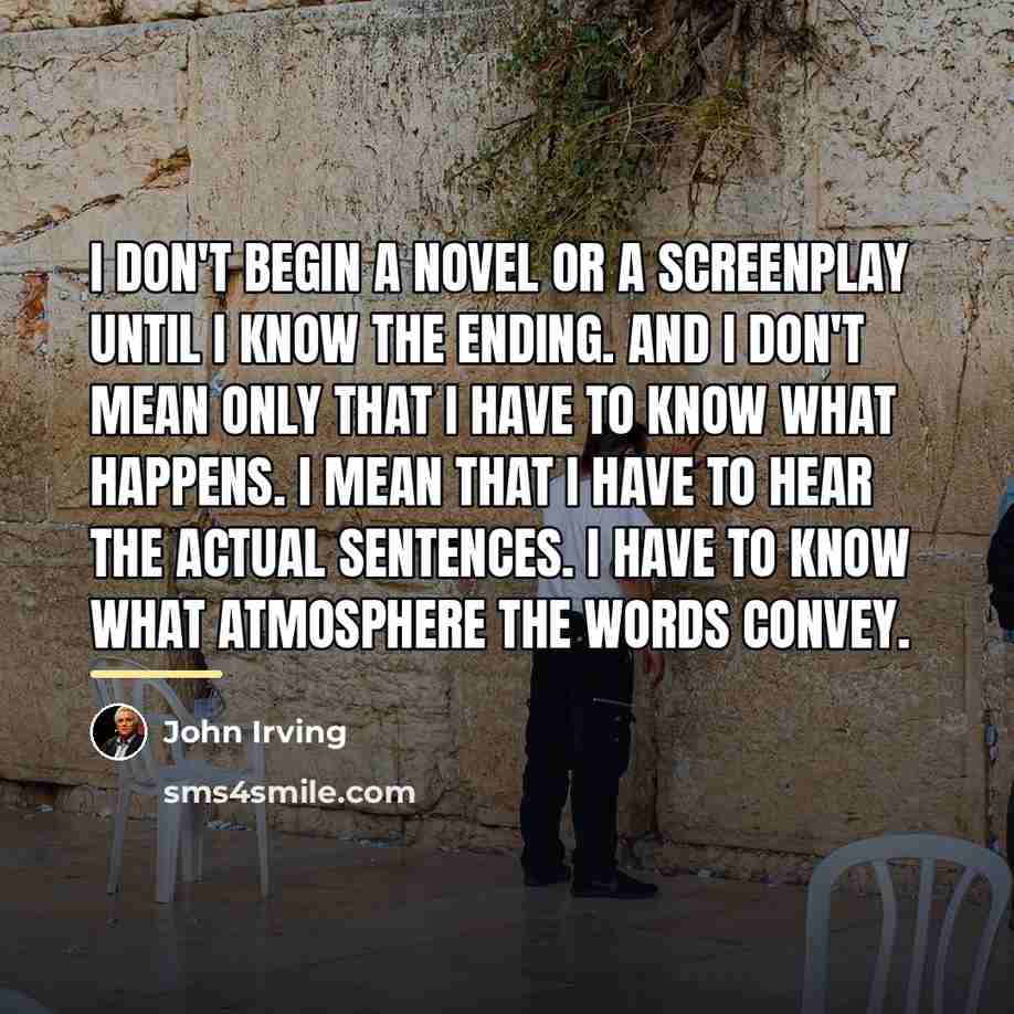 “I don't begin a novel or a screenplay until I…” quote by John Irving