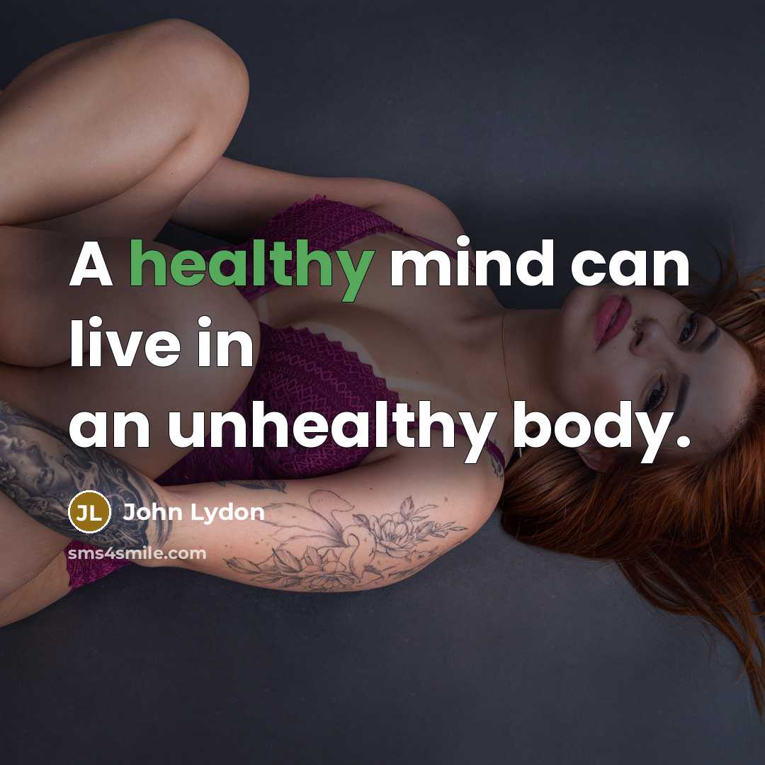 “A healthy mind can live in an unhealthy body.…” quote by John Lydon