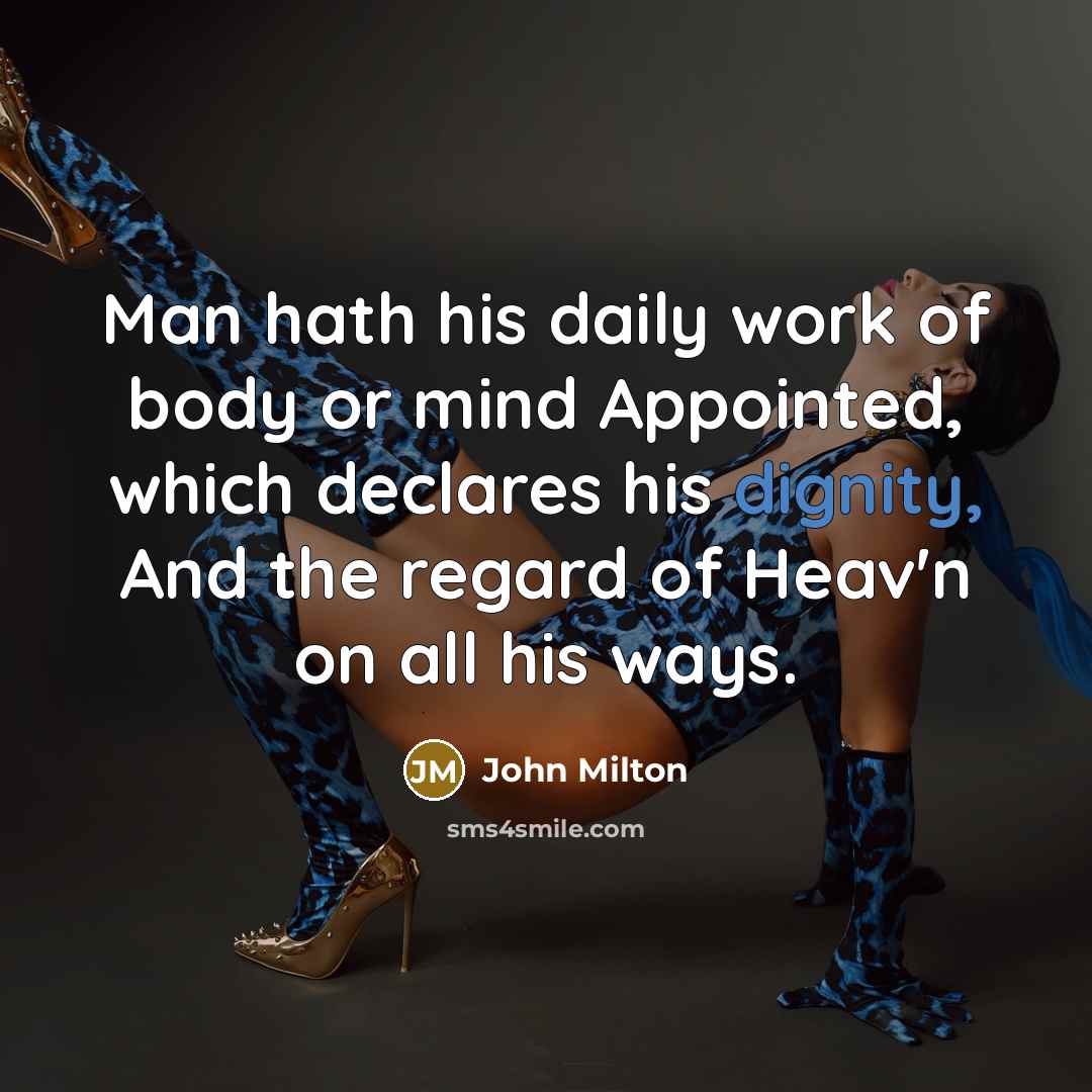 “Man hath his daily work of body or mind Appointed,…” quote by John Milton