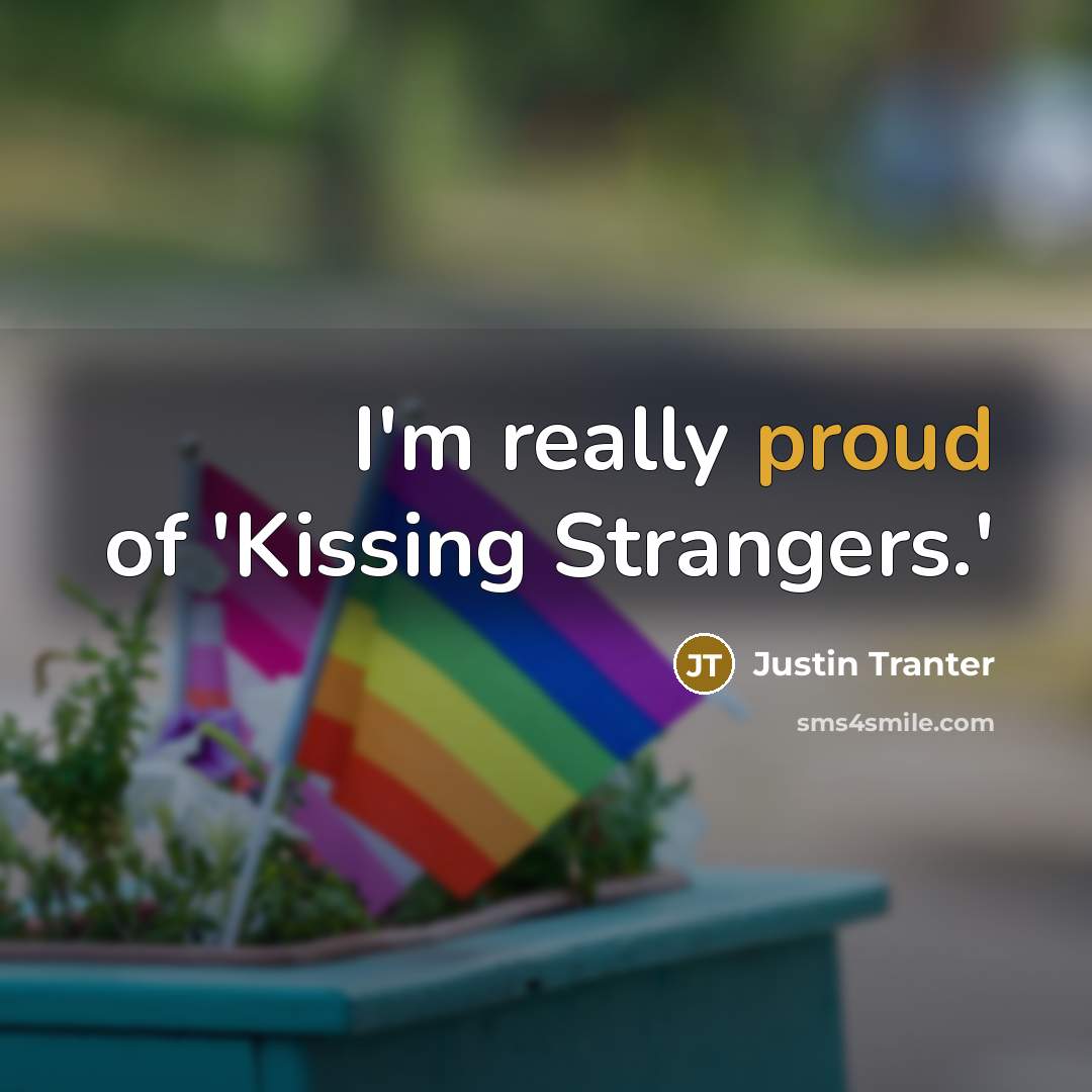 “I'm really proud of 'Kissing Strangers.'…” quote by Justin Tranter