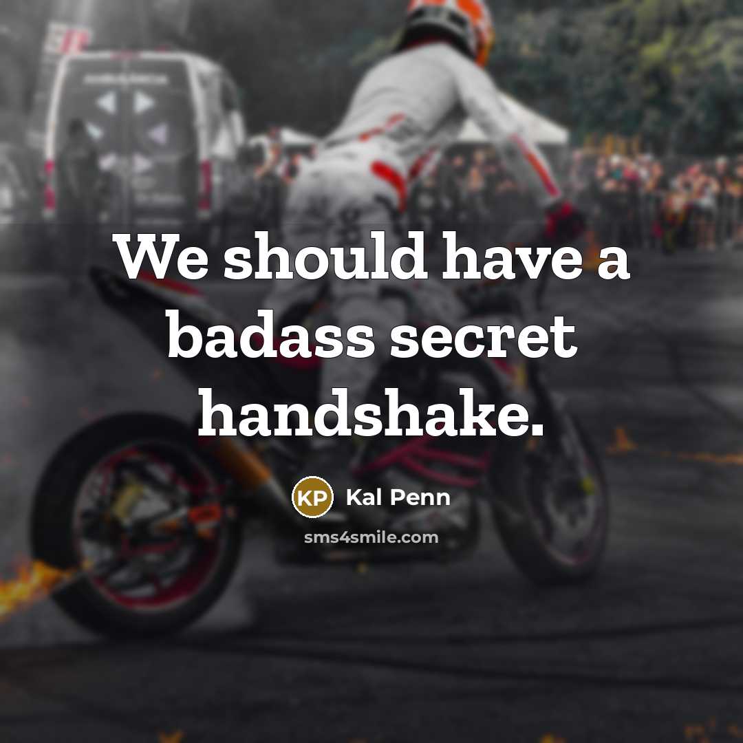 “We should have a badass secret handshake.…” quote by Kal Penn