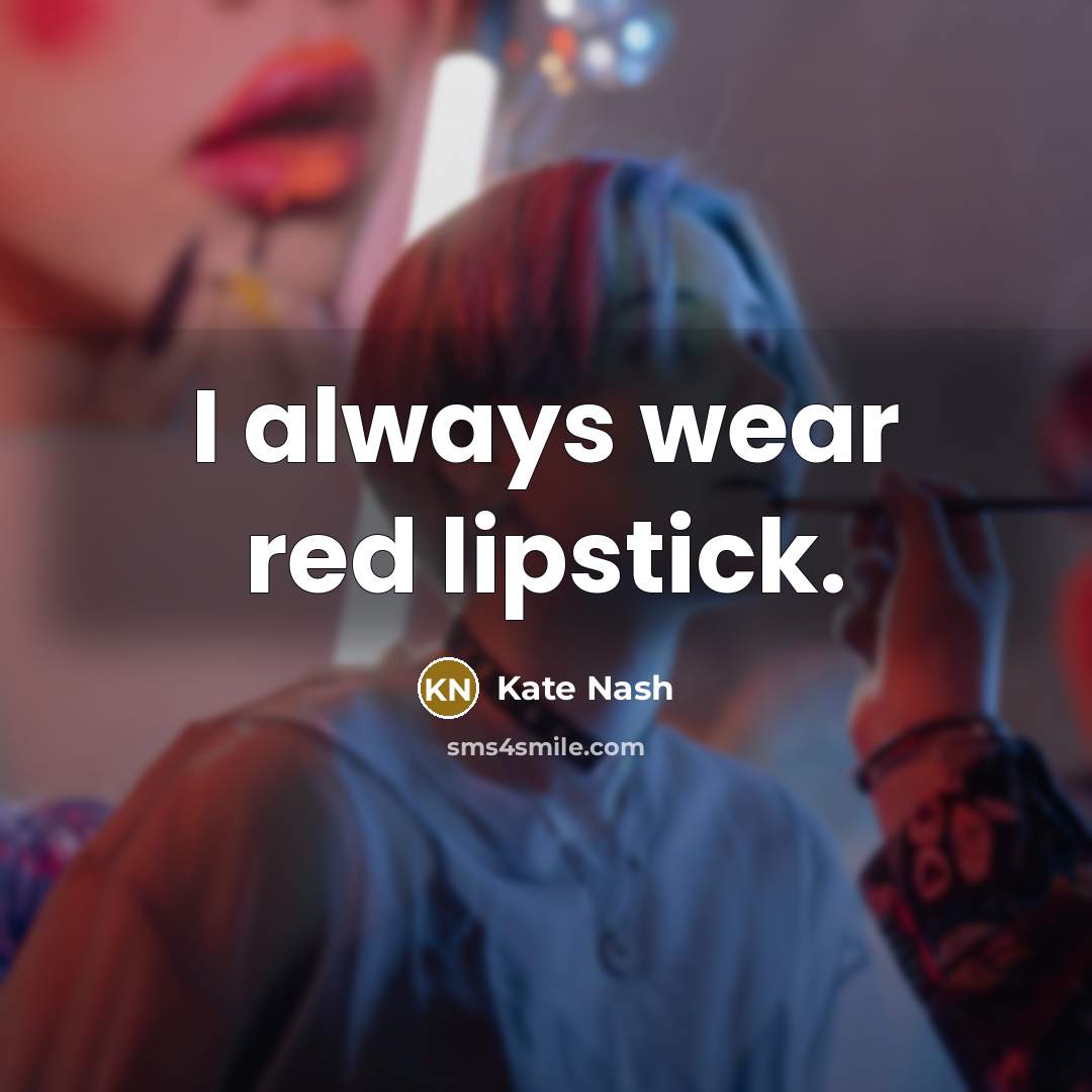 “I always wear red lipstick.…” quote by Kate Nash