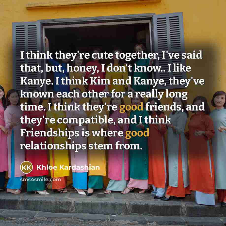 “I think they're cute together, I've said that, but, honey,…” quote by Khloe Kardashian