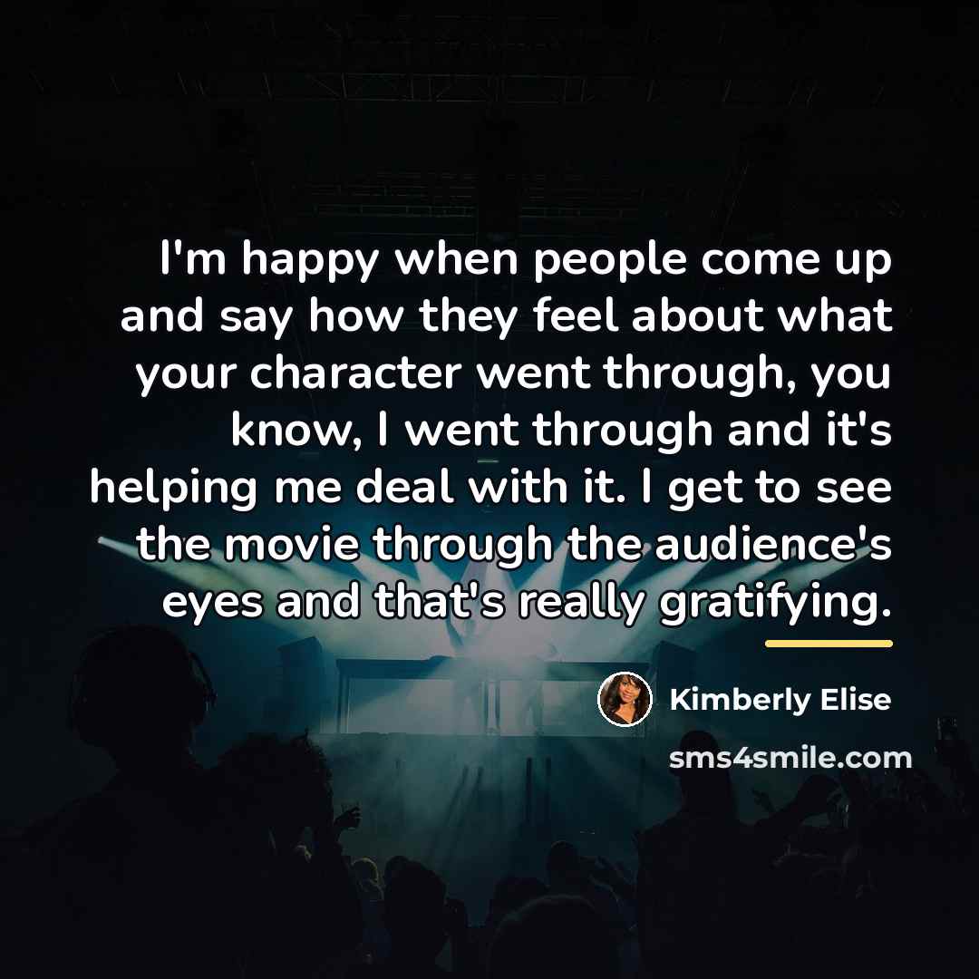“I'm happy when people come up and say how they…” quote by Kimberly Elise