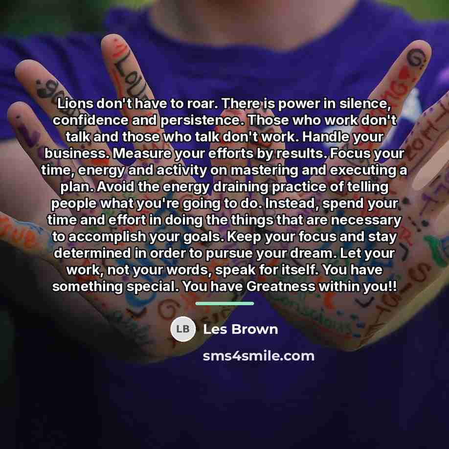 “Lions don't have to roar. There is power in silence,…” quote by Les Brown