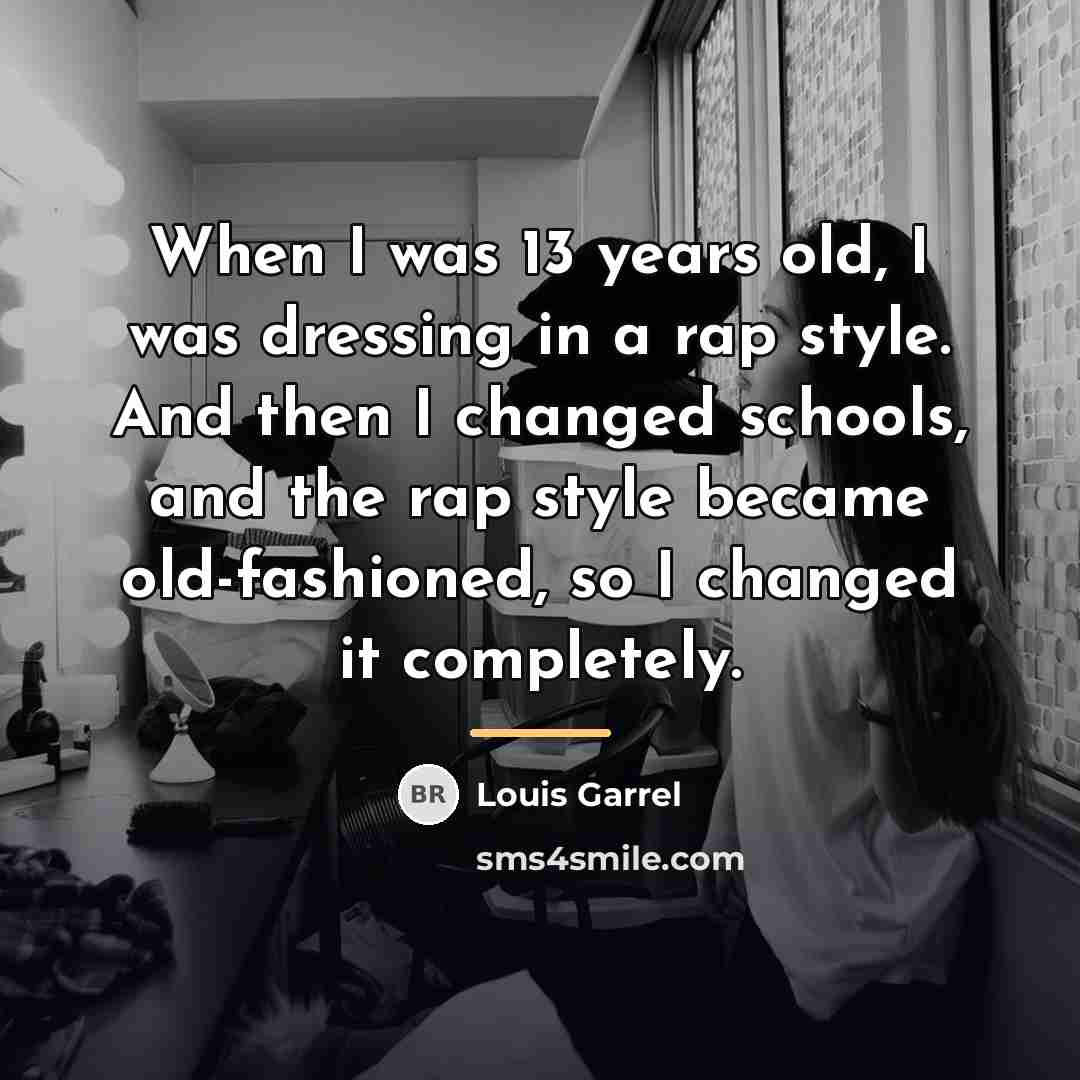 “When I was 13 years old, I was dressing in…” quote by Louis Garrel