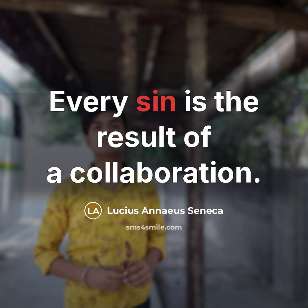 “Every sin is the result of a collaboration.…” quote by Lucius Annaeus Seneca