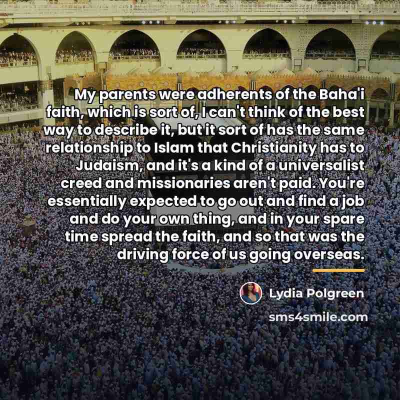 “My parents were adherents of the Baha'i faith, which is…” quote by Lydia Polgreen