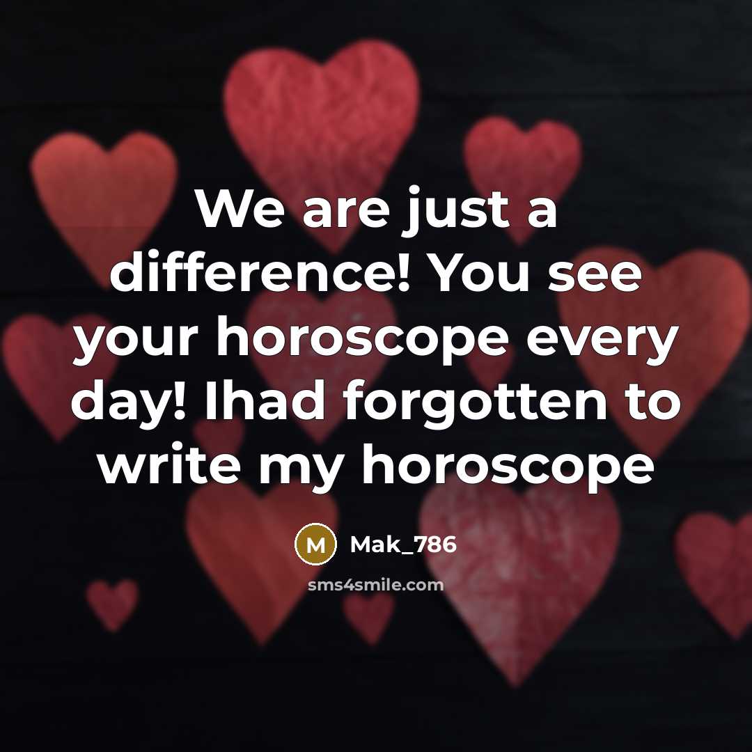 “We are just a difference! You see your horoscope every…” quote by Mak_786