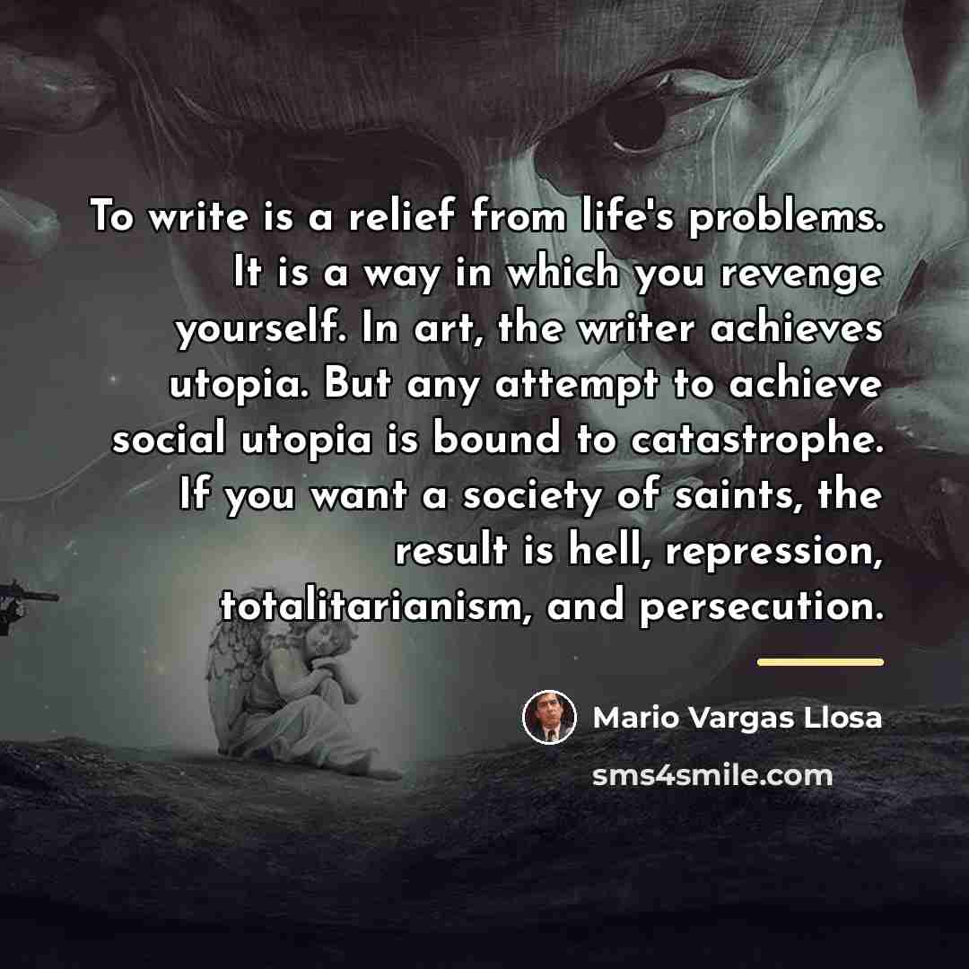“To write is a relief from life's problems. It is…” quote by Mario Vargas Llosa