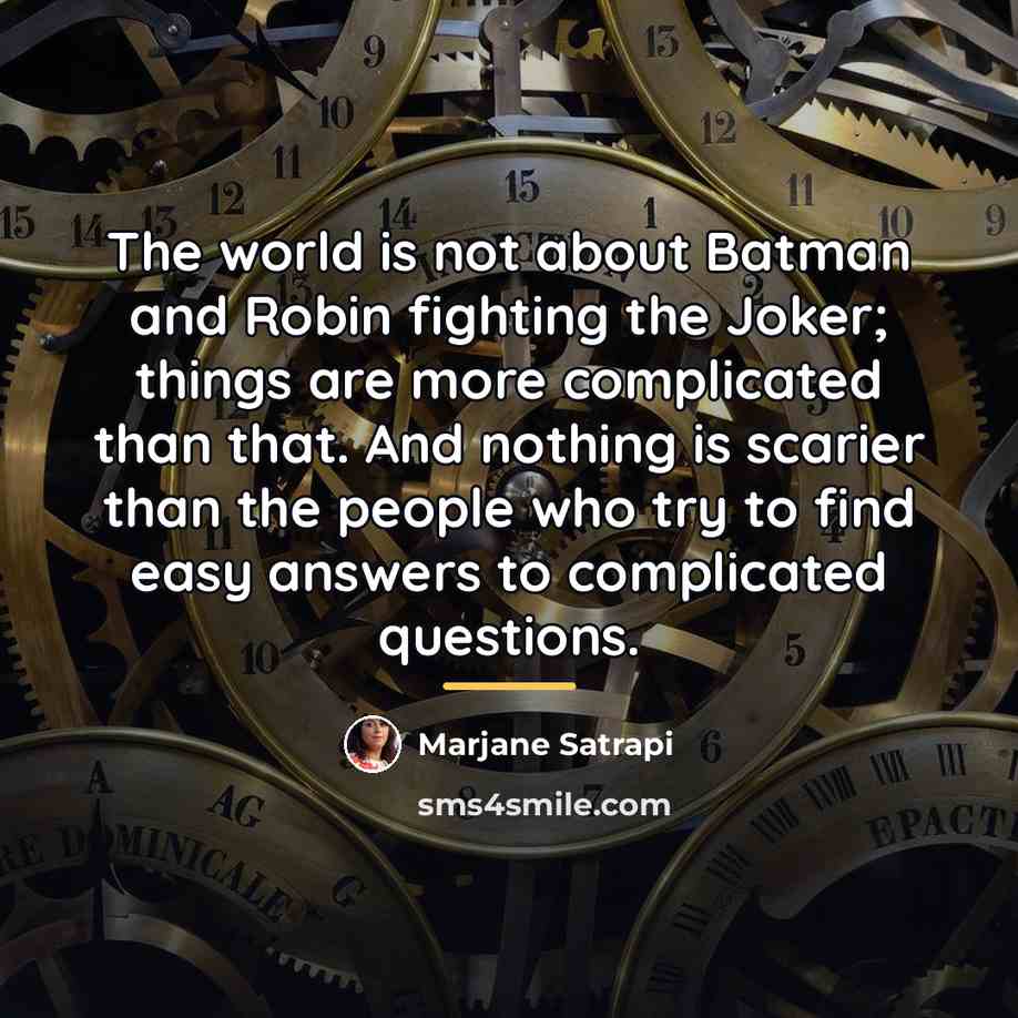 “The world is not about Batman and Robin fighting the…” quote by Marjane Satrapi