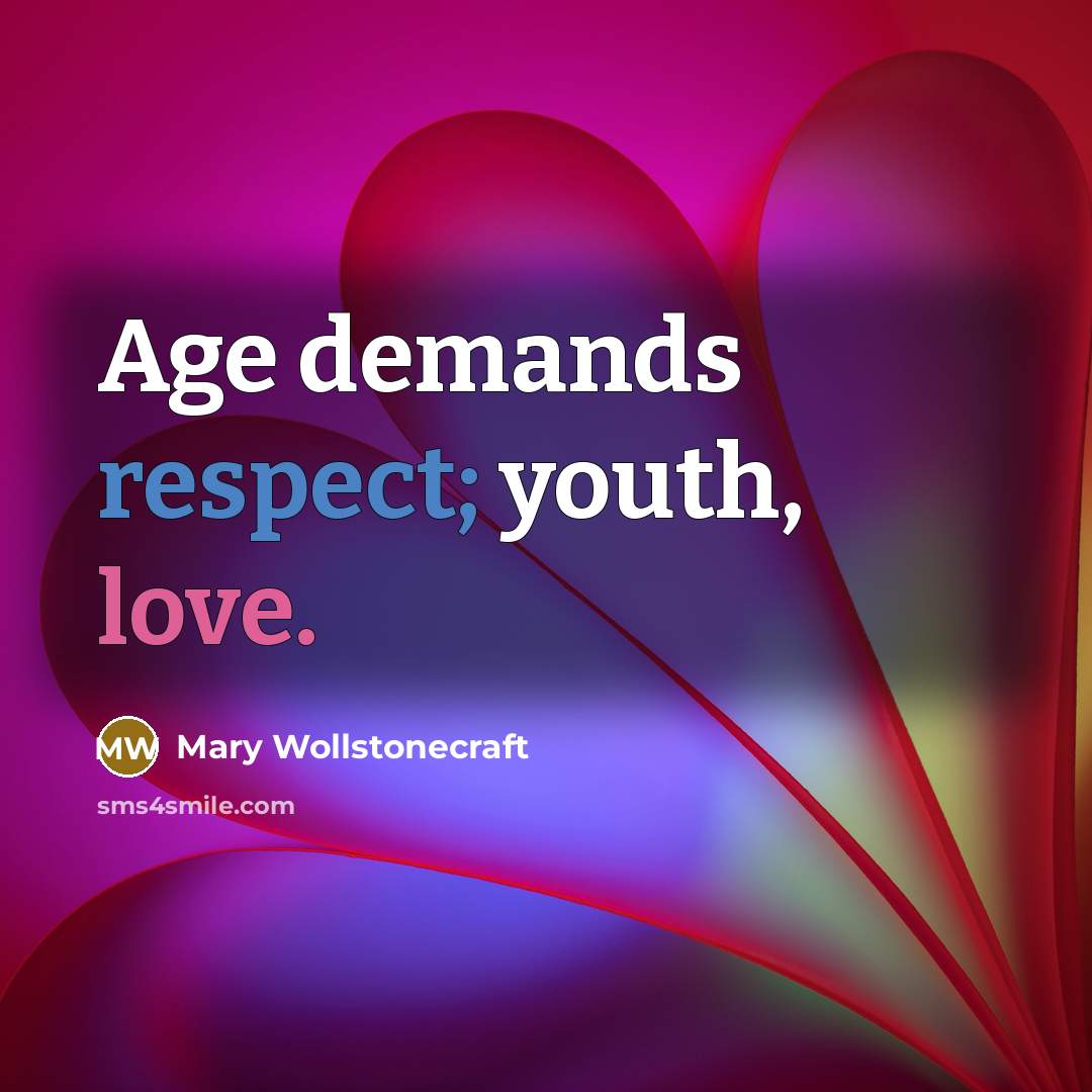 “Age demands respect; youth, love.…” quote by Mary Wollstonecraft