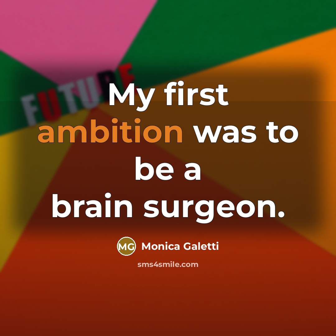 “My first ambition was to be a brain surgeon.…” quote by Monica Galetti