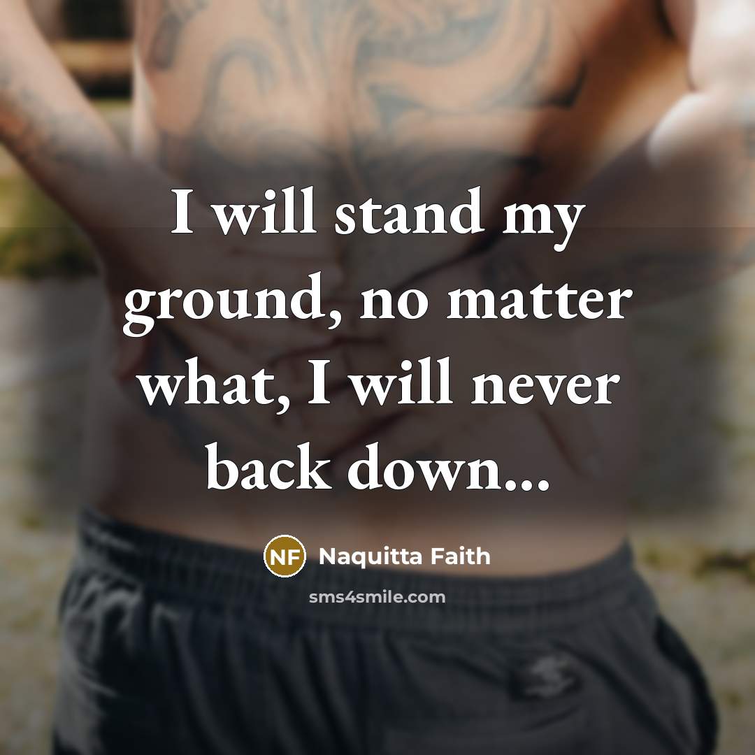 “I will stand my ground, no matter what, I will…” quote by Naquitta Faith