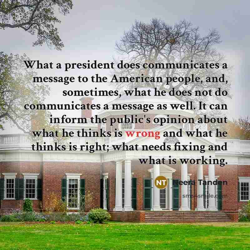 “What a president does communicates a message to the American…” quote by Neera Tanden