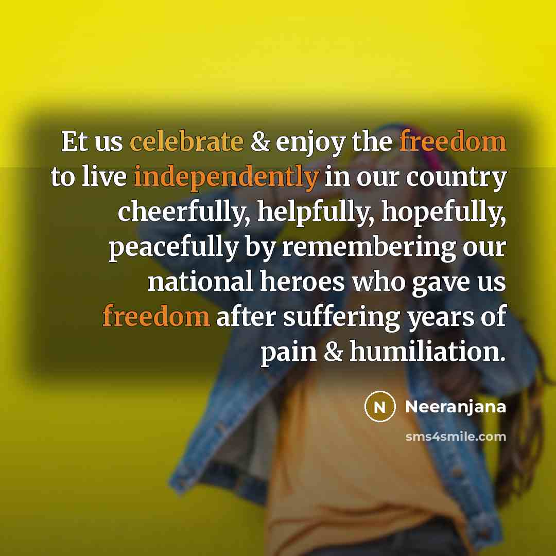 “Et us celebrate & enjoy the freedom to live independently…” quote by Neeranjana