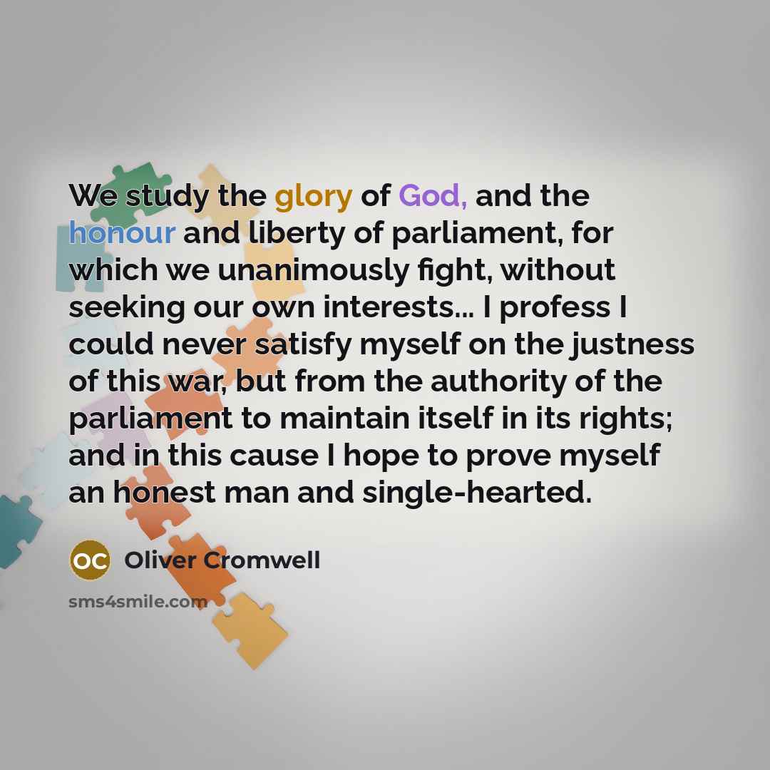 “We study the glory of God, and the honour and…” quote by Oliver Cromwell