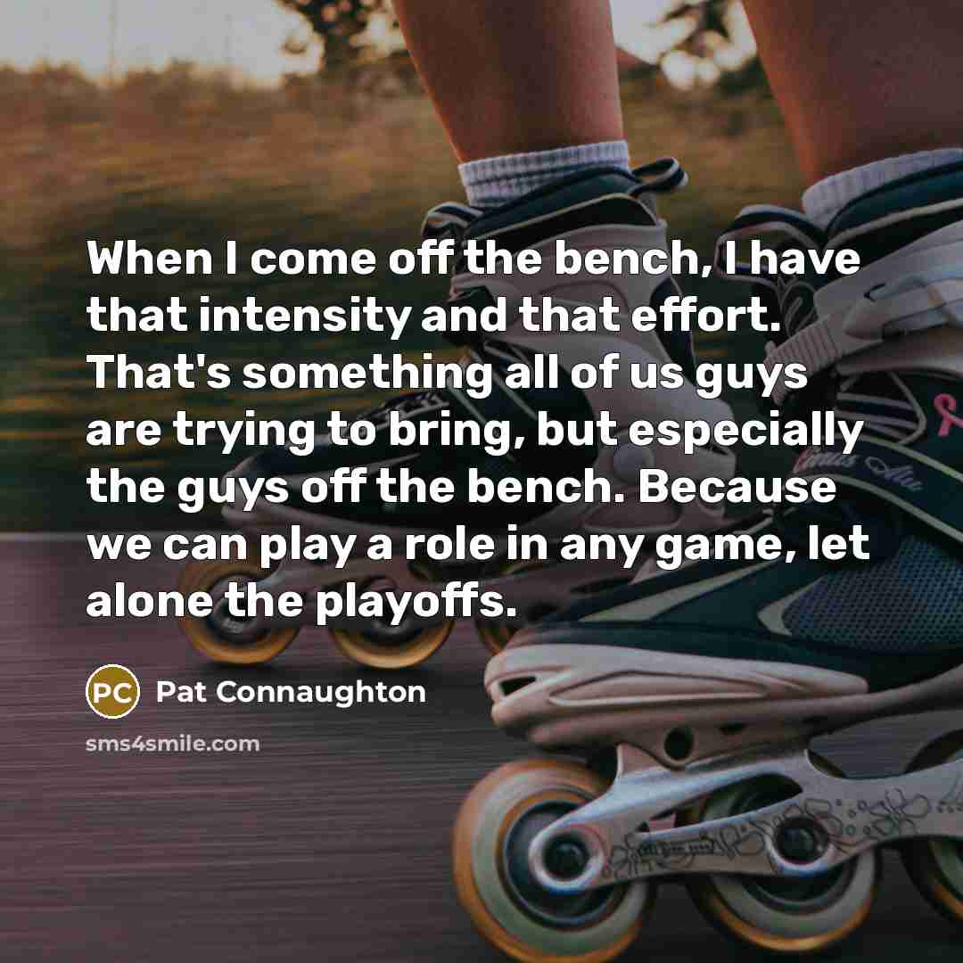 “When I come off the bench, I have that intensity…” quote by Pat Connaughton