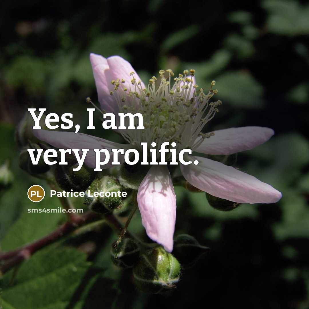 “Yes, I am very prolific.” quote by Patrice Leconte