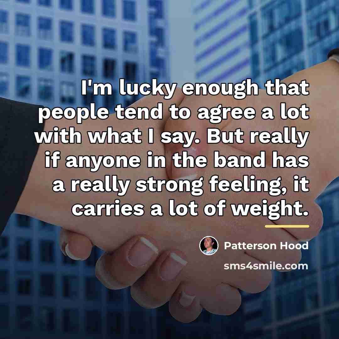 “I'm lucky enough that people tend to agree a lot…” quote by Patterson Hood