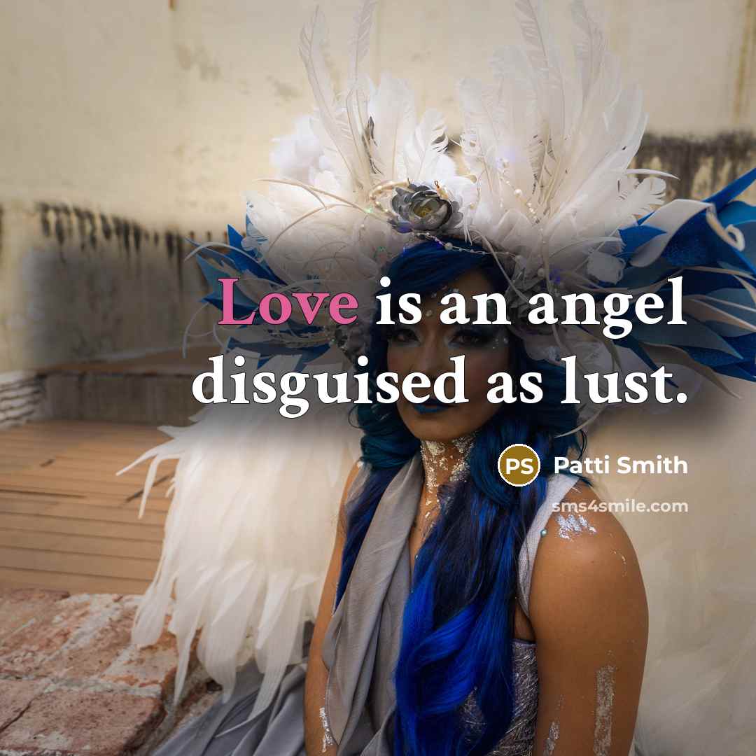 “Love is an angel disguised as lust.…” quote by Patti Smith